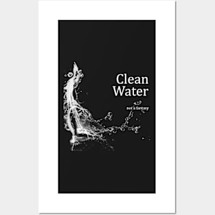 Clean Water - Not a Fantasy Posters and Art